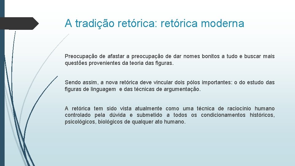 A tradição retórica: retórica moderna Preocupação de afastar a preocupação de dar nomes bonitos