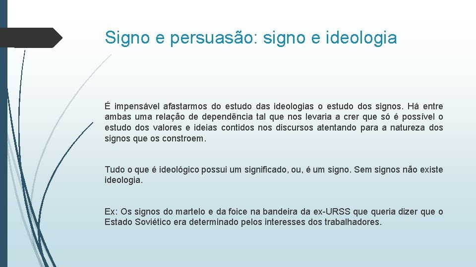 Signo e persuasão: signo e ideologia É impensável afastarmos do estudo das ideologias o