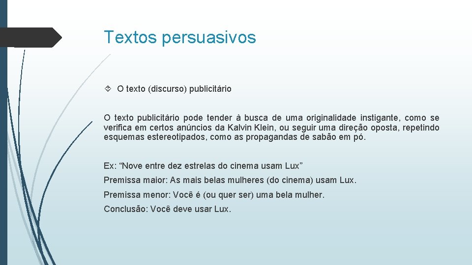 Textos persuasivos O texto (discurso) publicitário O texto publicitário pode tender à busca de