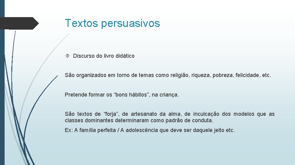 Textos persuasivos Discurso do livro didático São organizados em torno de temas como religião,