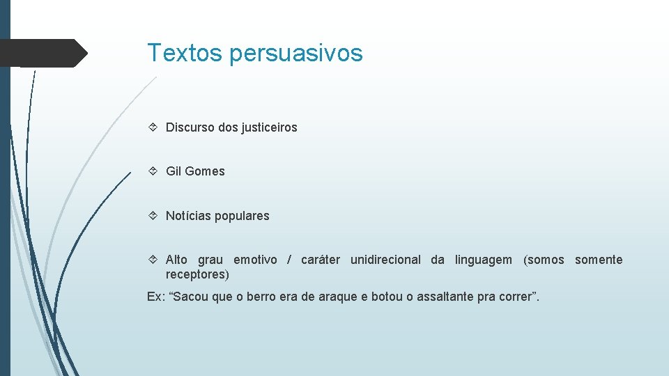 Textos persuasivos Discurso dos justiceiros Gil Gomes Notícias populares Alto grau emotivo / caráter