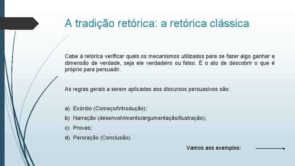 A tradição retórica: a retórica clássica Cabe à retórica verificar quais os mecanismos utilizados