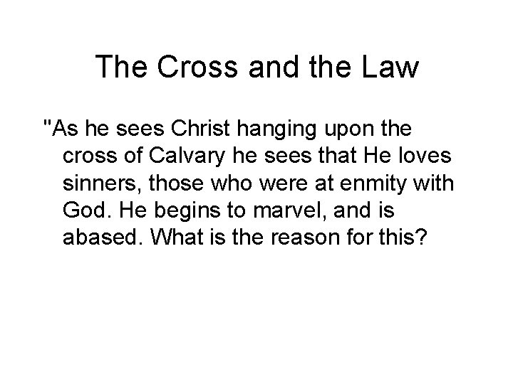 The Cross and the Law "As he sees Christ hanging upon the cross of