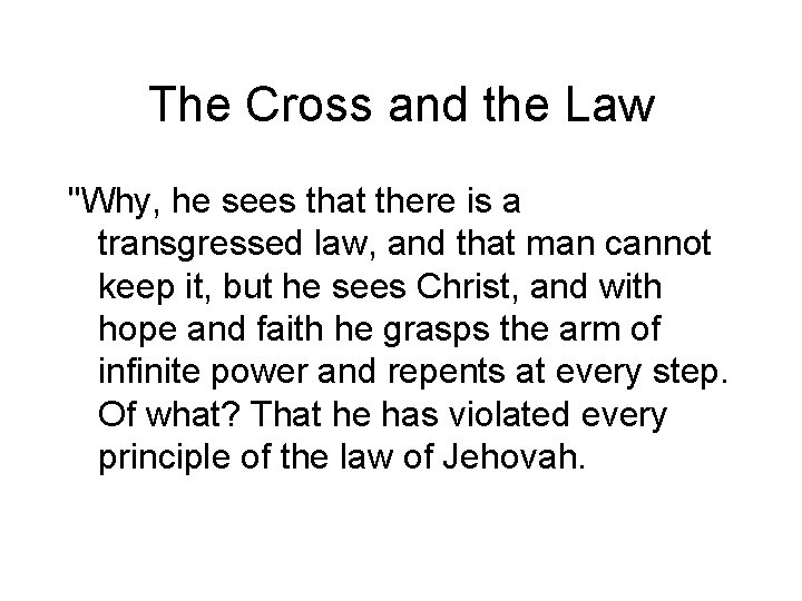 The Cross and the Law "Why, he sees that there is a transgressed law,