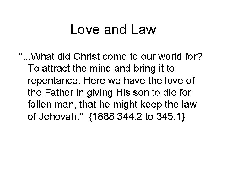 Love and Law ". . . What did Christ come to our world for?