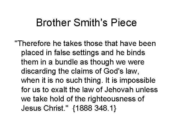 Brother Smith's Piece "Therefore he takes those that have been placed in false settings