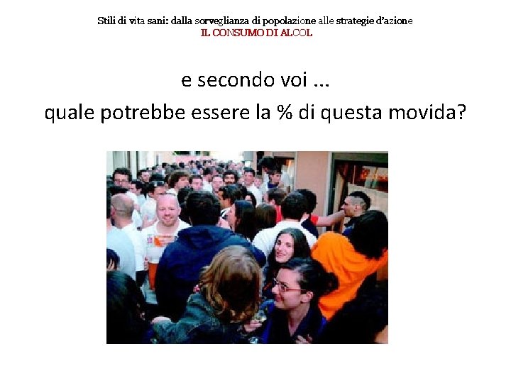 Stili di vita sani: dalla sorveglianza di popolazione alle strategie d’azione IL CONSUMO DI