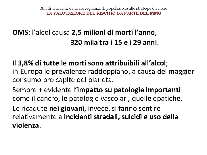 Stili di vita sani: dalla sorveglianza di popolazione alle strategie d’azione LA VALUTAZIONE DEL