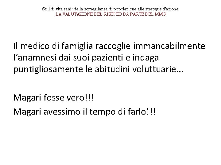Stili di vita sani: dalla sorveglianza di popolazione alle strategie d’azione LA VALUTAZIONE DEL