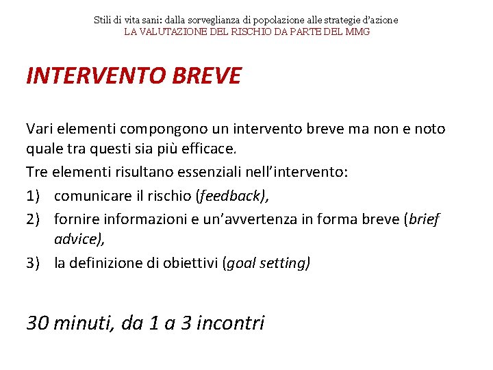 Stili di vita sani: dalla sorveglianza di popolazione alle strategie d’azione LA VALUTAZIONE DEL