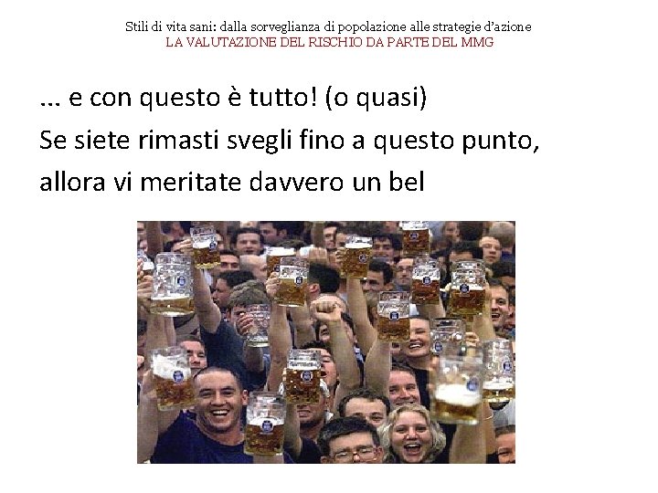 Stili di vita sani: dalla sorveglianza di popolazione alle strategie d’azione LA VALUTAZIONE DEL
