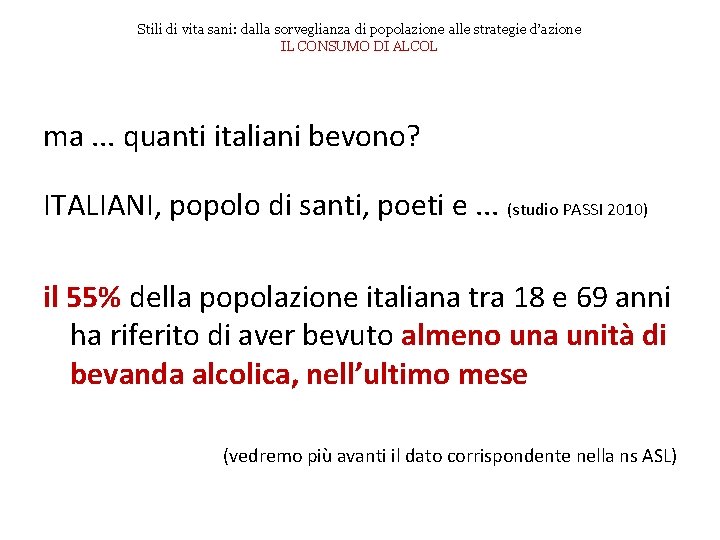 Stili di vita sani: dalla sorveglianza di popolazione alle strategie d’azione IL CONSUMO DI