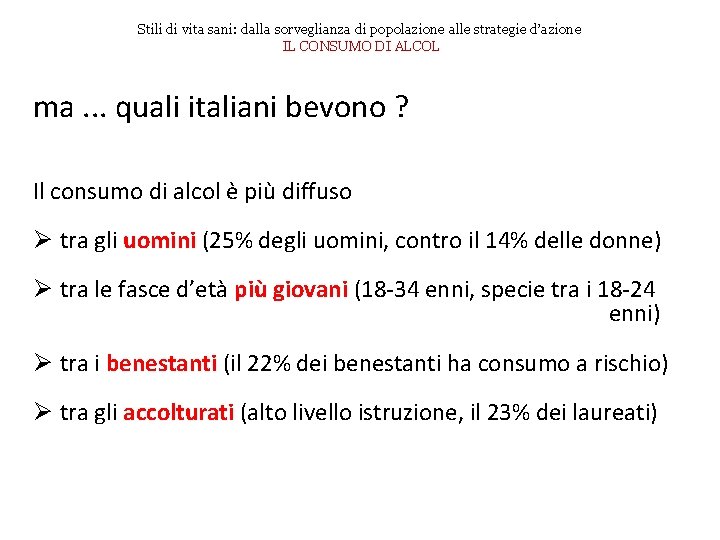 Stili di vita sani: dalla sorveglianza di popolazione alle strategie d’azione IL CONSUMO DI