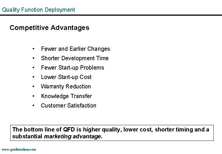 Quality Function Deployment Competitive Advantages • Fewer and Earlier Changes • Shorter Development Time