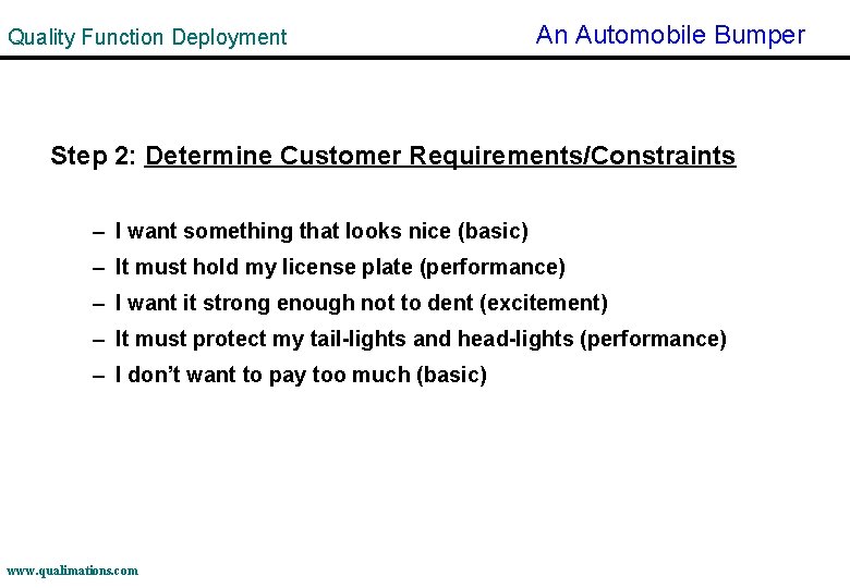 Quality Function Deployment An Automobile Bumper Step 2: Determine Customer Requirements/Constraints – I want