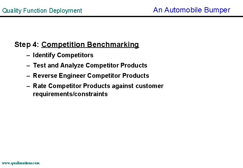Quality Function Deployment An Automobile Bumper Step 4: Competition Benchmarking – Identify Competitors –