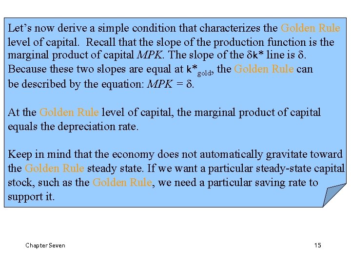 Let’s now derive a simple condition that characterizes the Golden Rule level of capital.