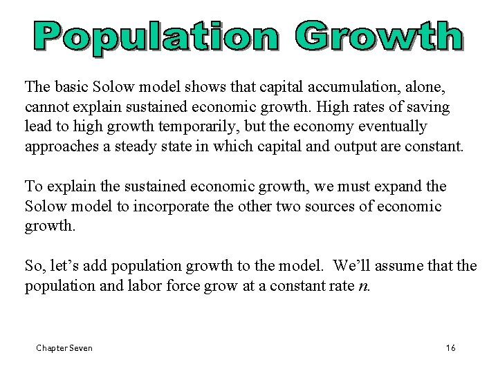 The basic Solow model shows that capital accumulation, alone, cannot explain sustained economic growth.