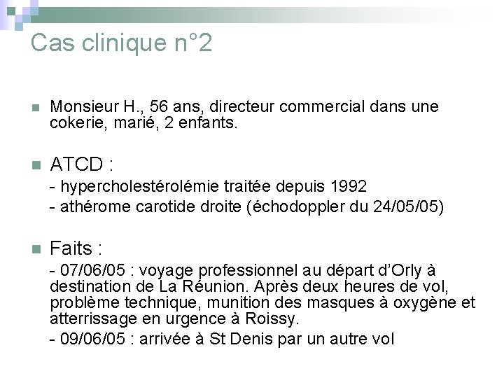 Cas clinique n° 2 n Monsieur H. , 56 ans, directeur commercial dans une