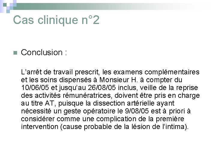 Cas clinique n° 2 n Conclusion : L’arrêt de travail prescrit, les examens complémentaires