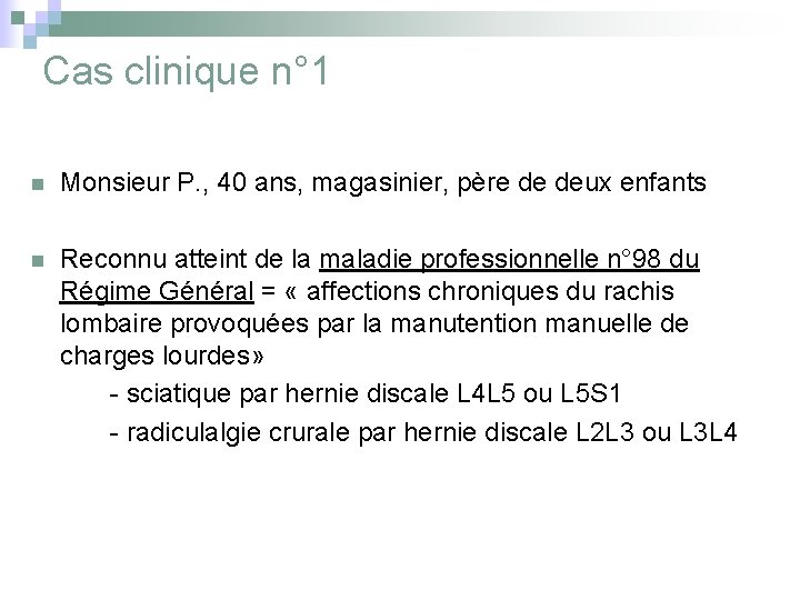 Cas clinique n° 1 n Monsieur P. , 40 ans, magasinier, père de deux