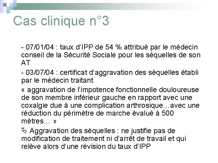 Cas clinique n° 3 - 07/01/04 : taux d’IPP de 54 % attribué par