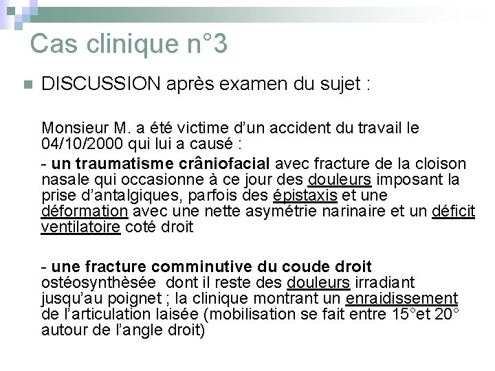 Cas clinique n° 3 n DISCUSSION après examen du sujet : Monsieur M. a