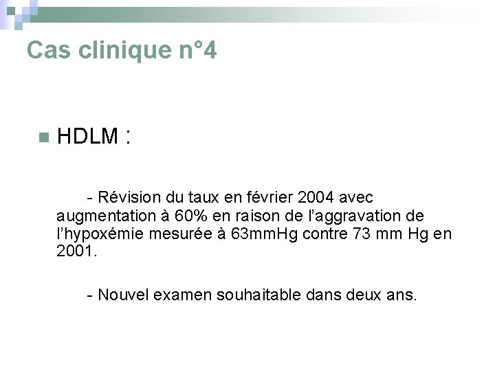 Cas clinique n° 4 n HDLM : - Révision du taux en février 2004