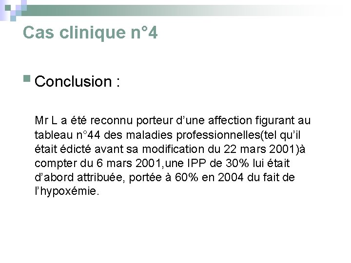 Cas clinique n° 4 § Conclusion : Mr L a été reconnu porteur d’une