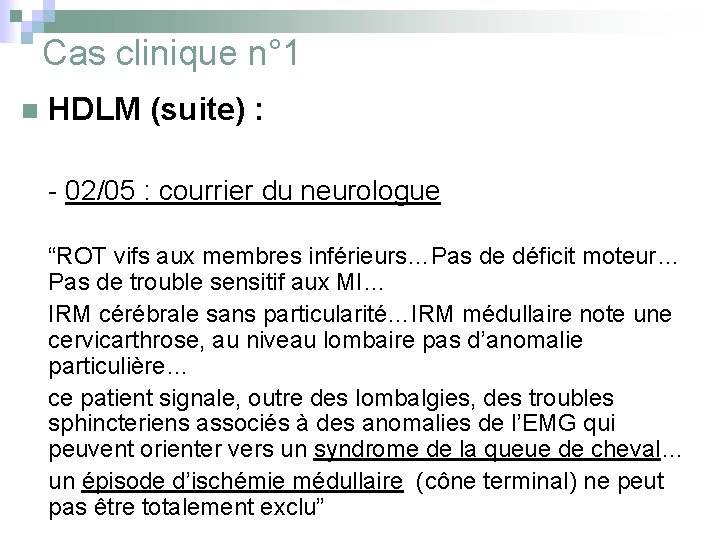  Cas clinique n° 1 n HDLM (suite) : - 02/05 : courrier du