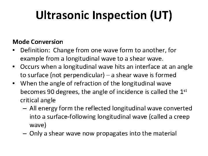 Ultrasonic Inspection (UT) Mode Conversion • Definition: Change from one wave form to another,
