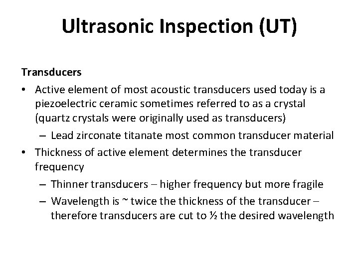 Ultrasonic Inspection (UT) Transducers • Active element of most acoustic transducers used today is