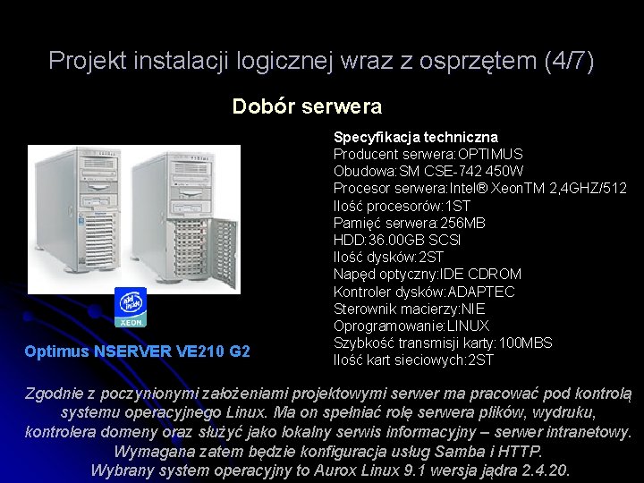 Projekt instalacji logicznej wraz z osprzętem (4/7) Dobór serwera Optimus NSERVER VE 210 G