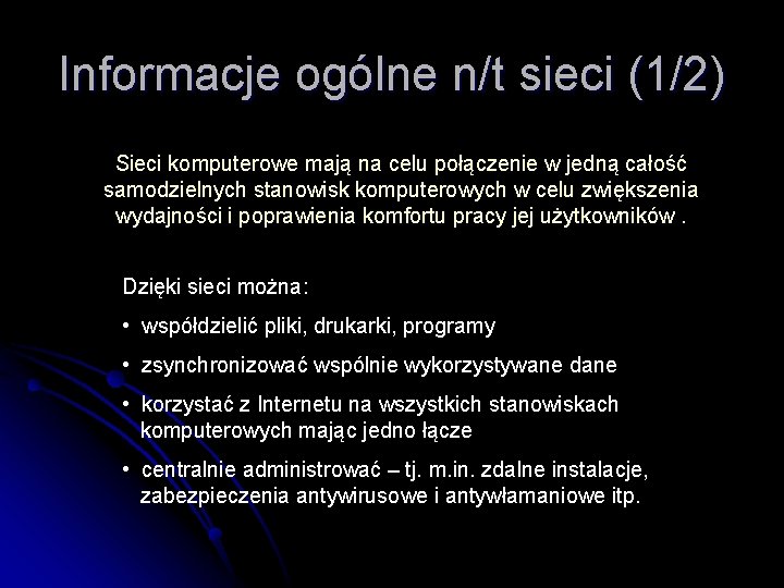 Informacje ogólne n/t sieci (1/2) Sieci komputerowe mają na celu połączenie w jedną całość