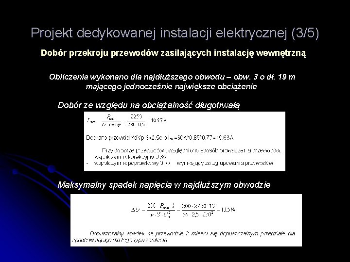 Projekt dedykowanej instalacji elektrycznej (3/5) Dobór przekroju przewodów zasilających instalację wewnętrzną Obliczenia wykonano dla