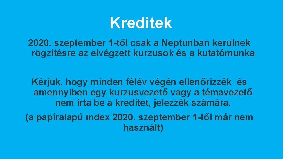 Kreditek 2020. szeptember 1 -től csak a Neptunban kerülnek rögzítésre az elvégzett kurzusok és