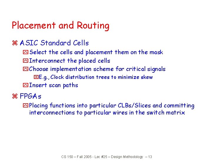 Placement and Routing z ASIC Standard Cells y Select the cells and placement them