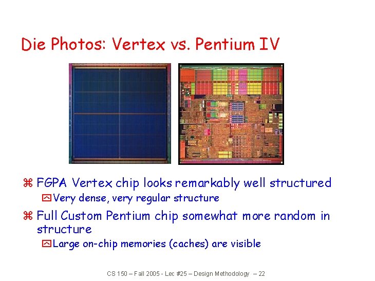 Die Photos: Vertex vs. Pentium IV z FGPA Vertex chip looks remarkably well structured