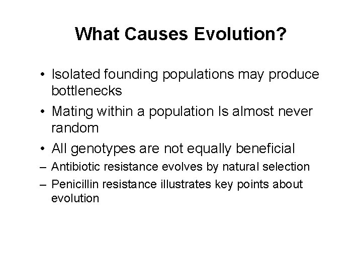 What Causes Evolution? • Isolated founding populations may produce bottlenecks • Mating within a