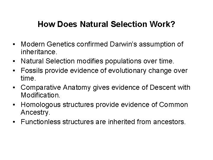 How Does Natural Selection Work? • Modern Genetics confirmed Darwin’s assumption of inheritance. •