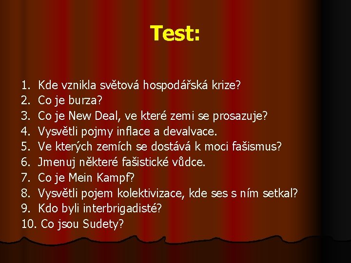 Test: 1. Kde vznikla světová hospodářská krize? 2. Co je burza? 3. Co je