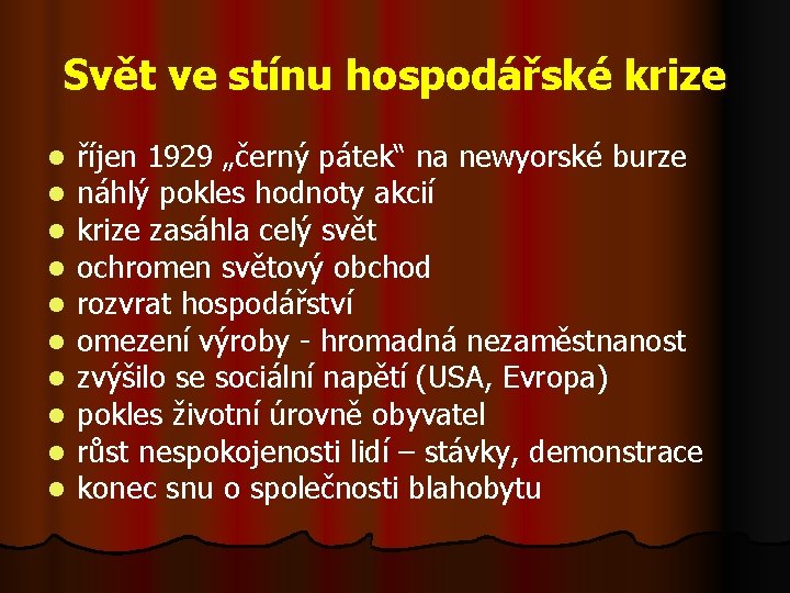 Svět ve stínu hospodářské krize l l l l l říjen 1929 „černý pátek“