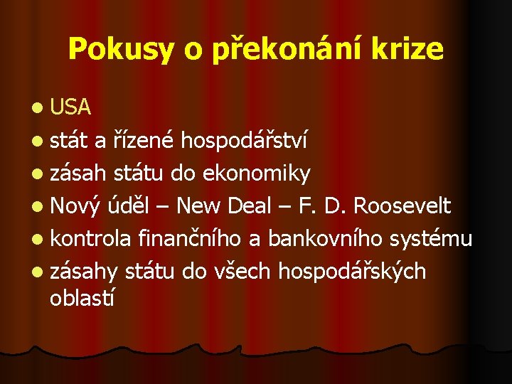 Pokusy o překonání krize l USA l stát a řízené hospodářství l zásah státu