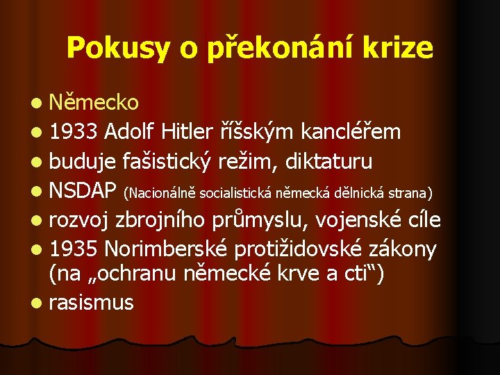 Pokusy o překonání krize l Německo l 1933 Adolf Hitler říšským kancléřem l buduje