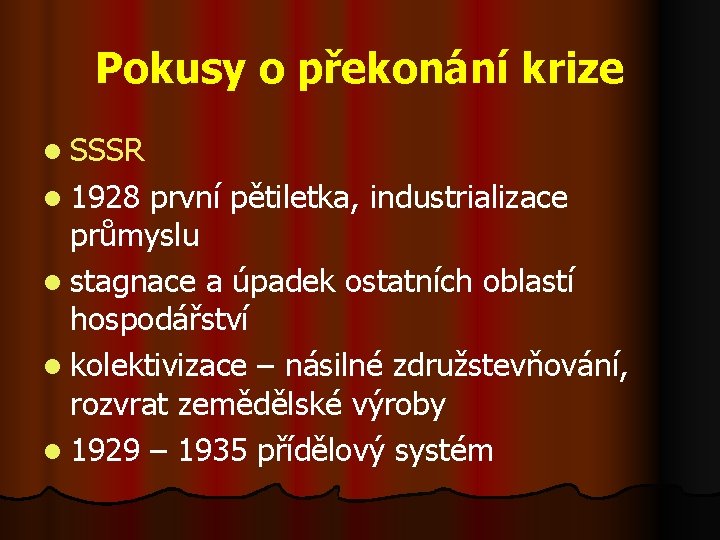 Pokusy o překonání krize l SSSR l 1928 první pětiletka, industrializace průmyslu l stagnace