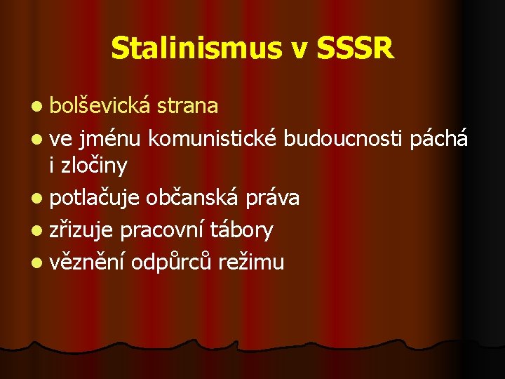 Stalinismus v SSSR l bolševická strana l ve jménu komunistické budoucnosti páchá i zločiny