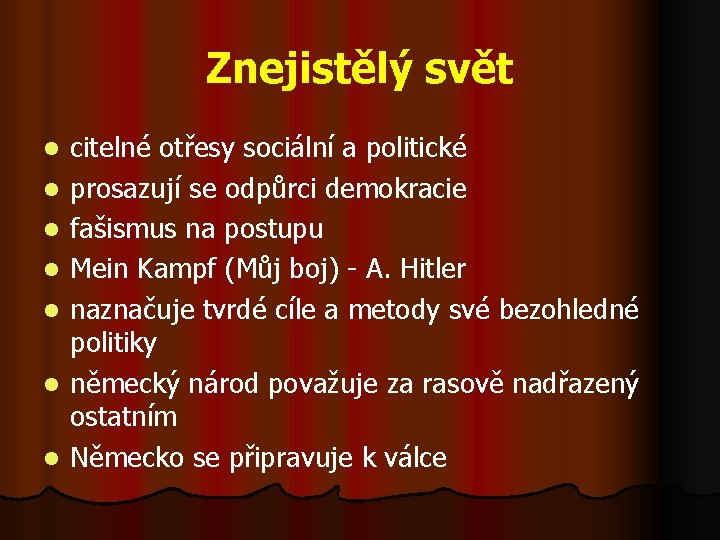 Znejistělý svět l l l l citelné otřesy sociální a politické prosazují se odpůrci