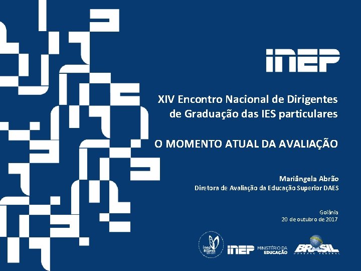 XIV Encontro Nacional de Dirigentes de Graduação das IES particulares O MOMENTO ATUAL DA XIV Encontro Nacional de Dirigentes de Graduação das IES particulares O MOMENTO ATUAL DA