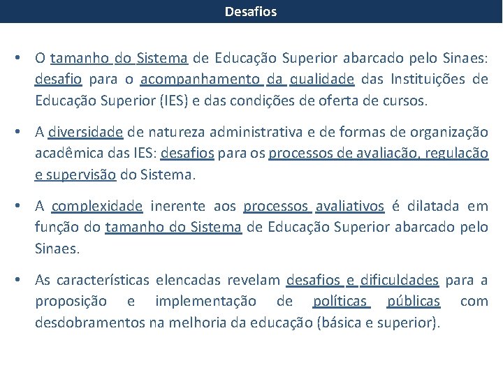 Desafios • O tamanho do Sistema de Educação Superior abarcado pelo Sinaes: desafio para Desafios • O tamanho do Sistema de Educação Superior abarcado pelo Sinaes: desafio para