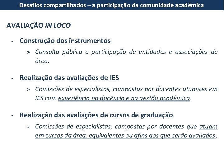 Desafios compartilhados – a participação da comunidade acadêmica AVALIAÇÃO IN LOCO § Construção dos